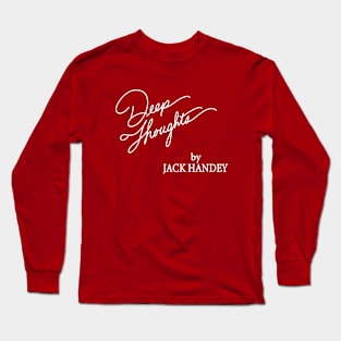Deep Thoughts by Jack Handey Long Sleeve T-Shirt